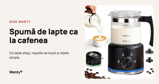 Ghid Wanty: spumă de lapte ca la cafenea